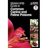 BSAVA/VPIS Guide to Common Canine and Feline Poisons (BSAVA British Small Animal Veterinary Association) BSAVA/VPIS Guide to Common Canine and Feline Poisons (BSAVA British Small Animal Veterinary Association) Paperback Spiral-bound