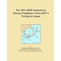 The 2013-2018 Outlook for Human Papilloma Virus (HPV) Testing in Japan