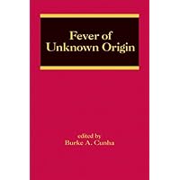 Fever of Unknown Origin (Infectious Disease and Therapy) Fever of Unknown Origin (Infectious Disease and Therapy) Hardcover Kindle