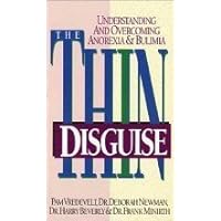 The Thin Disguise: Overcoming and Understanding Anorexia and Bulimia The Thin Disguise: Overcoming and Understanding Anorexia and Bulimia Hardcover Mass Market Paperback