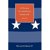 A Primer On American Labor Law A Primer On American Labor Law Paperback