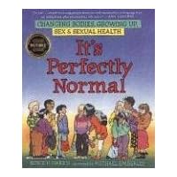 It's Perfectly Normal: Changing Bodies, Growing Up, Sex, and Sexual Health (The Family Library) It's Perfectly Normal: Changing Bodies, Growing Up, Sex, and Sexual Health (The Family Library) Paperback Hardcover