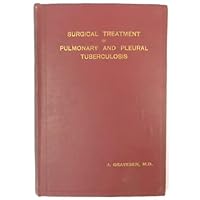 Surgical Treatment of Pulmonary and Pleural Tuberculosis Surgical Treatment of Pulmonary and Pleural Tuberculosis Hardcover