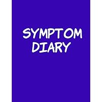 Symptom Diary: Keep a record of symptoms to show to your doctor, nurse or consultant since your last appointment.