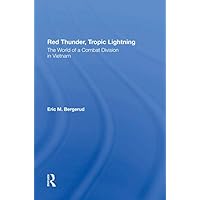 Red Thunder, Tropic Lightning: The World Of A Combat Division In Vietnam Red Thunder, Tropic Lightning: The World Of A Combat Division In Vietnam Kindle Paperback Hardcover