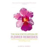 New Encyclopedia Of Flower Remedies - Definitive Practical Guide To All Flower Remedies, Their Making And Uses New Encyclopedia Of Flower Remedies - Definitive Practical Guide To All Flower Remedies, Their Making And Uses Hardcover Paperback