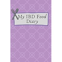 My IBD Food Diary: Managing IBD, Crohns Disease and Ulcerative Colitis through tracking your Diet, Health, Symptoms and Pain