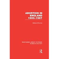Abortion in England 1900-1967 (Routledge Library Editions: Women's History) Abortion in England 1900-1967 (Routledge Library Editions: Women's History) Kindle Hardcover Paperback