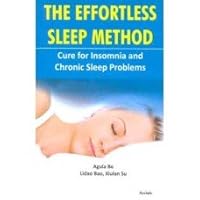 The Effortless Sleep Method : Cure for Insomnia and Chronic Sleep Problems