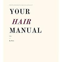 Your Hair Manual: How to Take care of your hair. Your Hair Manual: How to Take care of your hair. Kindle