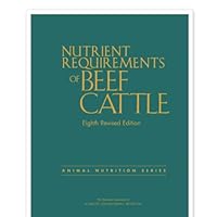 Nutrient Requirements of Beef Cattle: Eighth Revised Edition Nutrient Requirements of Beef Cattle: Eighth Revised Edition Paperback Kindle Hardcover