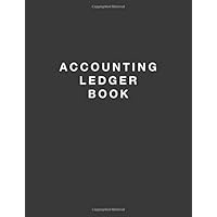 Accounting Ledger Book: Simple Accounting Ledger for Bookkeeping Accounting Ledger Book: Simple Accounting Ledger for Bookkeeping Paperback