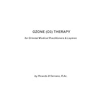 Ozone Therapy for Oriental Medical Practitioners and Laymen Ozone Therapy for Oriental Medical Practitioners and Laymen Kindle