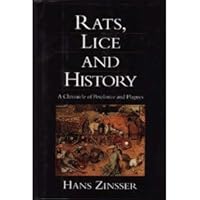 Rats Lice and History Being a Study in Biography Which After Twelve Preliminary Chapters byZinsser Rats Lice and History Being a Study in Biography Which After Twelve Preliminary Chapters byZinsser Hardcover Paperback