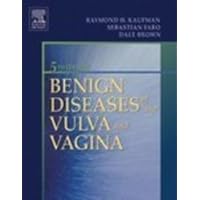 Benign Diseases Of The Vulva And Vagina, 5E Benign Diseases Of The Vulva And Vagina, 5E Hardcover