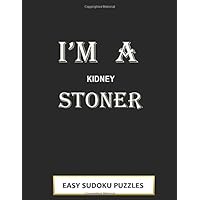 I'm a Kidney Stoner: Funny and Cute Kidney Stone Disease Transplant Get Well Soon Gift | 100 Easy Sudoku Puzzles with Solutions | Nephrology Gift