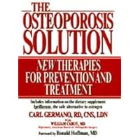 The Osteoporosis Solution: New Therapies for Prevention and Treatment The Osteoporosis Solution: New Therapies for Prevention and Treatment Hardcover Paperback