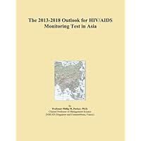 The 2013-2018 Outlook for HIV/AIDS Monitoring Test in Asia