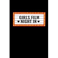 Girls Film Night In: Lined journal notebook for planning your next girls night in watching movies and chatting. 6x9