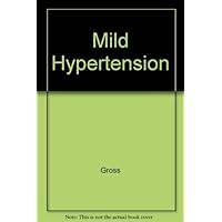 Mild hypertension: Recent advances Mild hypertension: Recent advances Paperback