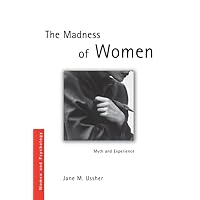 The Madness of Women: Myth and Experience (ISSN) The Madness of Women: Myth and Experience (ISSN) Kindle Hardcover Paperback