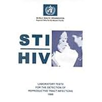 STI/HIV Laboratory Tests for the Detection of Reproductive Tract Infections (A WPRO Publication)