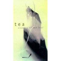 Tea: Essence of the Leaf Tea: Essence of the Leaf Paperback