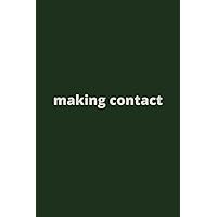 The Making Contact Notebook: A journal for step 11 of your 12-Step program- using prayer and meditation to connect with a Higher Power, your Higher Self or God.