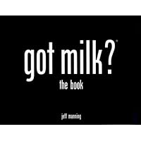 got milk?: the book got milk?: the book Hardcover