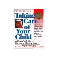 Taking Care Of Your Child: A Parent's Guide To Complete Medical Care Taking Care Of Your Child: A Parent's Guide To Complete Medical Care Paperback