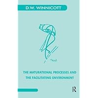 The Maturational Processes and the Facilitating Environment: Studies in the Theory of Emotional Development The Maturational Processes and the Facilitating Environment: Studies in the Theory of Emotional Development Paperback Kindle Hardcover