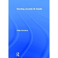 Nursing Acutely Ill Adults Nursing Acutely Ill Adults Hardcover Kindle Paperback