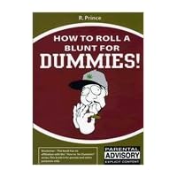 How to Roll a Blunt for Dummies! How to Roll a Blunt for Dummies! Paperback