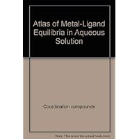 Atlas of Metal-Ligand Equilibria in Aqueous Solution (Complex Human Behavior) Atlas of Metal-Ligand Equilibria in Aqueous Solution (Complex Human Behavior) Paperback