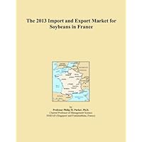 The 2013 Import and Export Market for Soybeans in France
