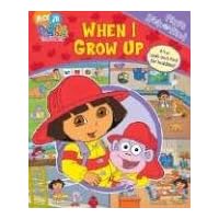 When I Grow Up (My First Look and Find Dora) When I Grow Up (My First Look and Find Dora) Hardcover