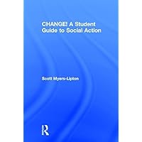 CHANGE! A Student Guide to Social Action CHANGE! A Student Guide to Social Action Hardcover Paperback