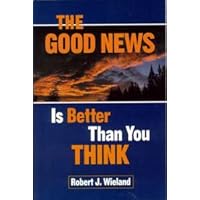 The Good News is Better Than You Think / Wieland, Robert J The Good News is Better Than You Think / Wieland, Robert J Paperback