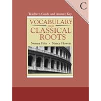 Vocabulary from Classical Roots: Teachers Guide and Answer Key, Book C Vocabulary from Classical Roots: Teachers Guide and Answer Key, Book C Paperback