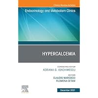 Hypercalcemia, An Issue of Endocrinology and Metabolism Clinics of North America,E-Book (The Clinics: Internal Medicine) Hypercalcemia, An Issue of Endocrinology and Metabolism Clinics of North America,E-Book (The Clinics: Internal Medicine) Kindle Hardcover