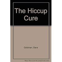 The Hiccup Cure The Hiccup Cure Hardcover Paperback