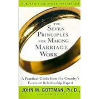 The Seven Principles for Making Marriage Work 1st (first) edition Text Only The Seven Principles for Making Marriage Work 1st (first) edition Text Only Paperback Hardcover MP3 CD