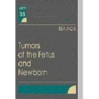 Tumors of the Fetus and Newborn Tumors of the Fetus and Newborn Hardcover Paperback