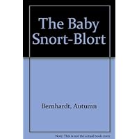 The Baby Snort-blort