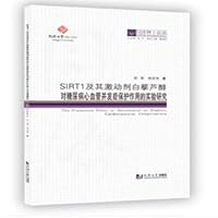 Experimental Study on the Protective Effect of Sirt1 and Active Activity of Resveratrol on Diabetes Cardiovascular Complications(Chinese Edition)