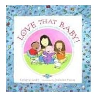 Love That Baby!: A Book About Babies for New Brothers, Sisters, Cousins, and Friends Love That Baby!: A Book About Babies for New Brothers, Sisters, Cousins, and Friends Hardcover Paperback