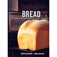 Bread: The Breads of the World and How to Bake Them at Home Bread: The Breads of the World and How to Bake Them at Home Paperback Mass Market Paperback