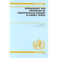Epidemiology and Prevention of Cardiovascular Diseases in Elderly People: Report of a WHO Study Group (WHO Technical Report Series)