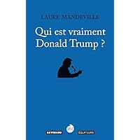 Qui est vraiment Donald Trump ? (French Edition) Qui est vraiment Donald Trump ? (French Edition) Kindle Paperback