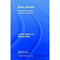 Every Doctor: Healthier Doctors = Healthier Patients (WONCA Family Medicine) Every Doctor: Healthier Doctors = Healthier Patients (WONCA Family Medicine) Hardcover Paperback